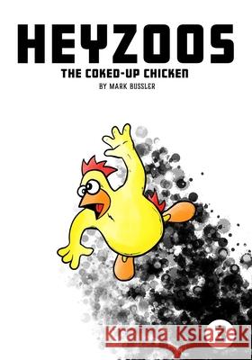 Heyzoos the Coked-Up Chicken #3 Mark Bussler 9781691227907 Independently Published - książka