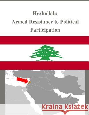 Hezbollah: Armed Resistance to Political Participation Naval Postgraduate School 9781503097926 Createspace - książka