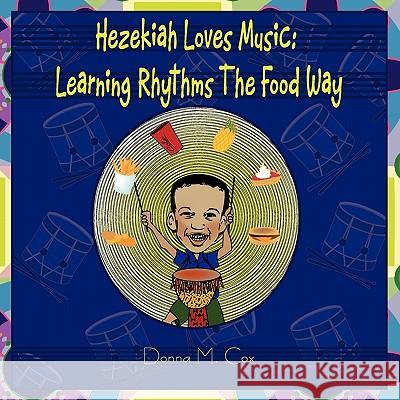 Hezekiah Loves Music: Learning Rhythms the Food Way Donna McNeil Cox 9780979695537 Personal Best Ministries PR - książka
