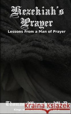 Hezekiah's Prayer: Lessons From a Man of Prayer Thomas Murosky 9781732569683 Our Walk in Christ Publishing - książka