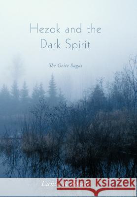 Hezok and the Dark Spirit: The Geite Sagas Aberle, Lance K. 9781463446628 Authorhouse - książka