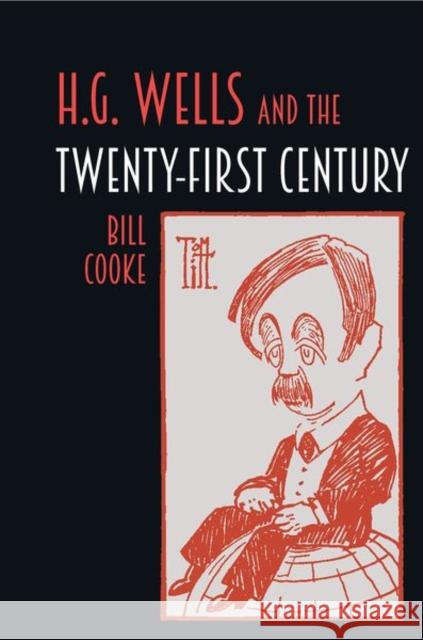 H.G. Wells and the Twenty-First Century Bill Cooke 9781837645114 Liverpool University Press - książka