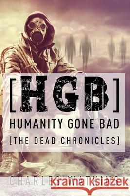 [HGB] Humanity Gone Bad: The Dead Chronicles Charles Watkins 9781949563764 Light Switch Press - książka