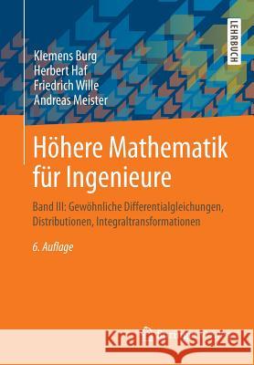 Höhere Mathematik Für Ingenieure: Band III: Gewöhnliche Differentialgleichungen, Distributionen, Integraltransformationen Burg, Klemens 9783834819437 Springer Vieweg - książka