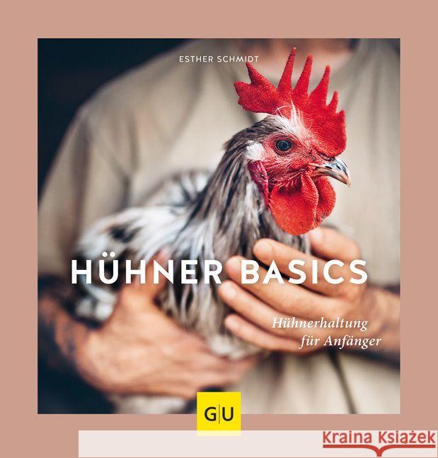 Hühner Basics : Hühnerhaltung für Anfänger Schmidt, Esther 9783833866432 Gräfe & Unzer - książka
