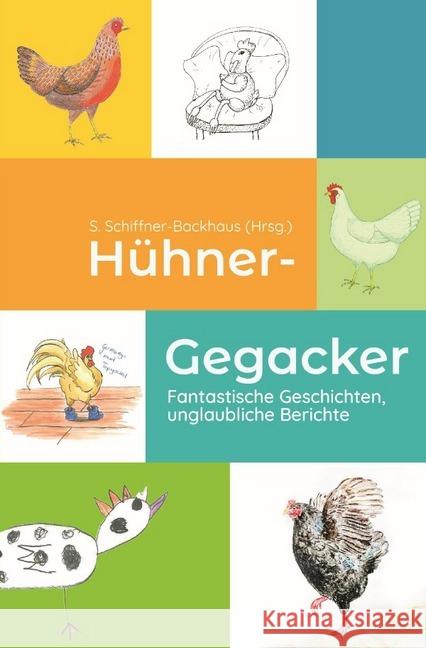 Hühner-Gegacker : Fantastische Geschichten, unglaubliche Berichte Blaufuß, Eva-Maria 9783746773667 epubli - książka