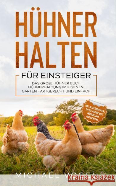 Hühner halten für Einsteiger Vogel, Michael 9783969670293 Eulogia - książka