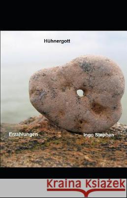 Hühnergott: Erzählungen & tägliche Beobachtungen aus den 1990-er Jahren Stephan, Ingo 9781718114173 Independently Published - książka