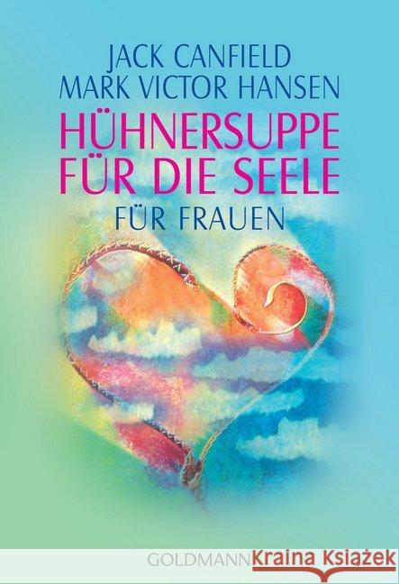 Hühnersuppe für die Seele für Frauen Canfield, Jack Hansen, Mark V. Hawthorne, Jennifer Read 9783442215461 Goldmann - książka