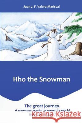 Hho the Snowman: The Great Journey. Juan J. F. Valer 9781542355384 Createspace Independent Publishing Platform - książka