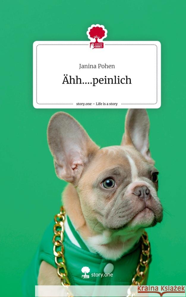 Ähh....peinlich. Life is a Story - story.one Pohen, Janina 9783711581327 story.one publishing - książka