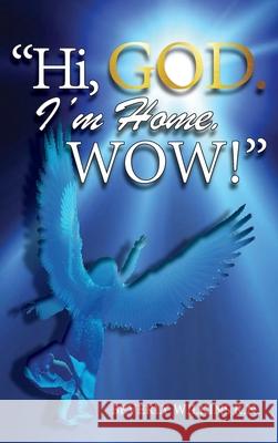 Hi, God. I'm Home. Wow! Beverly Wilkins 9781956373271 Ewings Publishing LLC - książka