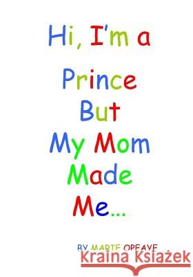 Hi, I'm a Prince but my mom made me... Fleming, London 9781546576228 Createspace Independent Publishing Platform - książka