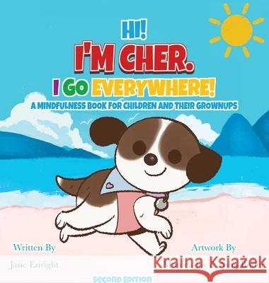 Hi! I'm Cher. I Go Everywhere!: A Mindfulness Book for Children and Their Grownups (The CherGoesEverywhere Series, Book 1) Jane Enright Monica Joy Asha Butler 9781069604446 My Super Awesome Life Books - książka