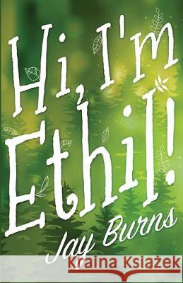 Hi, I'm Ethil! Jay Burns 9781535139410 Createspace Independent Publishing Platform - książka