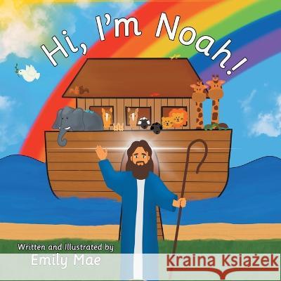 Hi, I'm Noah! Emily Mae 9781664272637 WestBow Press - książka