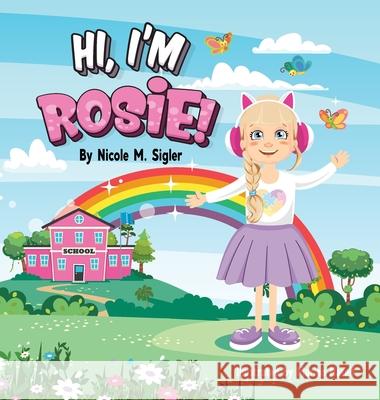 Hi, I'm Rosie! Nicole M. Sigler Marian Naseif 9780578667614 Nicole M. Sigler - książka