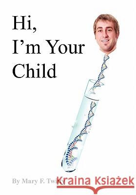 Hi, I'm Your Child Mary F. Twitty 9781453571132 Xlibris Corporation - książka