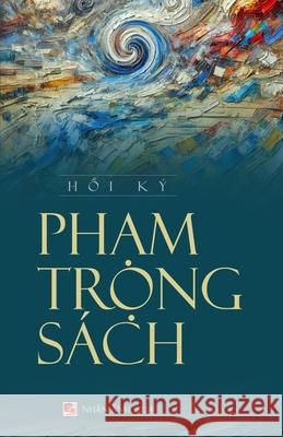 Hồi Ký Phạm Trọng Sách Trong Sach Pham 9798869188380 Nhan Anh Publisher - książka