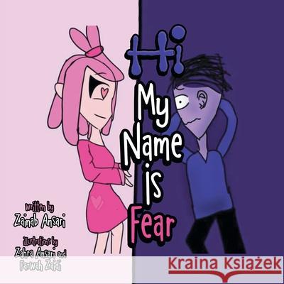 Hi My Name Is Fear: Conscious Kids Zainab Ansari Zahra Ansari Farwah Zaidi 9781665709866 Archway Publishing - książka