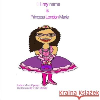 Hi my name is Princess London Marie Deputy, Tyjah 9781508921639 Createspace - książka
