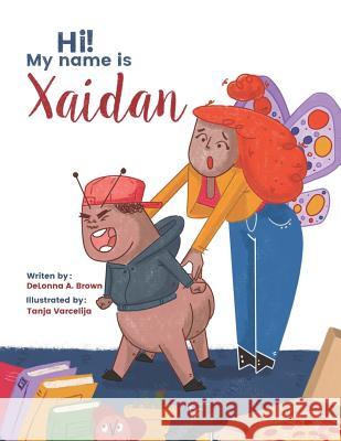 Hi. My Name Is Xaidan! Delonna a. Brown 9781730868221 Independently Published - książka