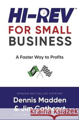 Hi REV for Small Business: A Faster Way to Profits Dennis Madden, Jim Cathcart 9781637923498 Beyond Publishing - książka