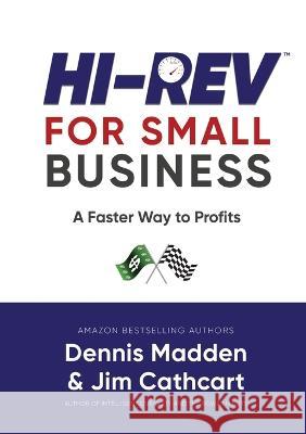 Hi REV for Small Business: A Faster Way to Profits Dennis Madden, Jim Cathcart 9781637923511 Beyond Publishing - książka