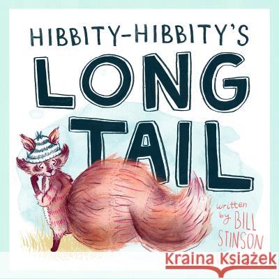 Hibbity Hibbity's Long Tail Bill Stinson Holly Graham 9781479278541 Createspace - książka