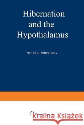 Hibernation and the Hypothalamus Nicholas Mrosovsky 9781468471786 Springer - książka