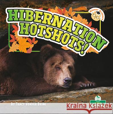 Hibernation Hotshots! Tracy Vonder Brink 9781039884717 Crabtree Seedlings - książka
