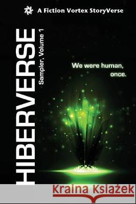 Hiberverse: Sampler, Volume 1 David Mark Brown Michael Cluff Jon Clapier 9781947655027 Fiction Vortex, Inc. - książka