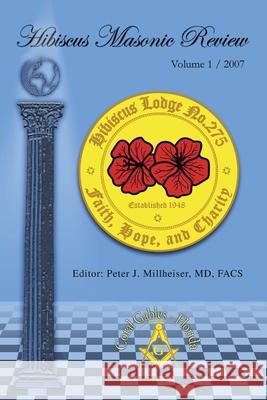 Hibiscus Masonic Review: Volume 1 / 2007 Millheiser Facs, Peter J. 9780595430543 iUniverse - książka