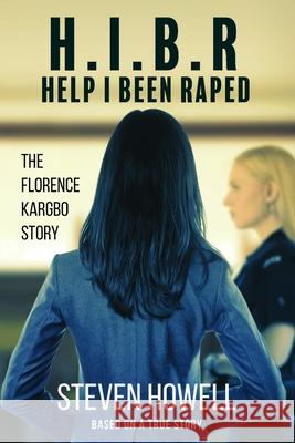 H.I.B.R Help I Been Raped Steven Howell 9781777336516 Library and Archives Canada - książka