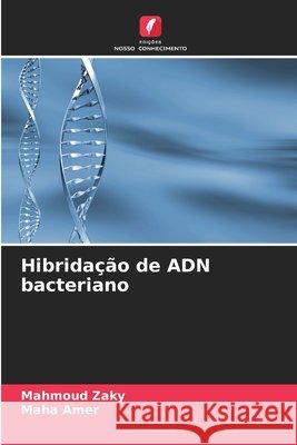 Hibrida??o de ADN bacteriano Mahmoud Zaky Maha Amer 9786207536016 Edicoes Nosso Conhecimento - książka