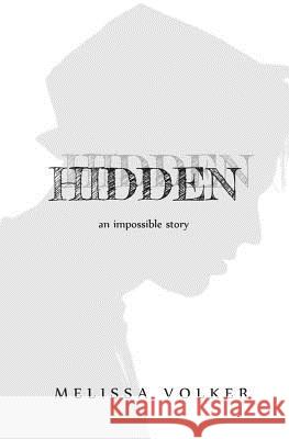 Hidden -- (novella): an impossible story Volker, Melissa 9781544626369 Createspace Independent Publishing Platform - książka