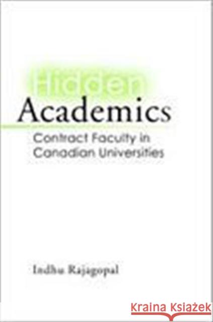 Hidden Academics: Contract Faculty in Canadian Universities Rajagopal, Indhu 9780802042583 University of Toronto Press - książka