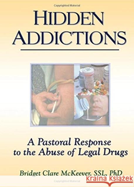 Hidden Addictions: A Pastoral Response to the Abuse of Legal Drugs Dayringer, Richard L. 9780789002679 Haworth Press - książka