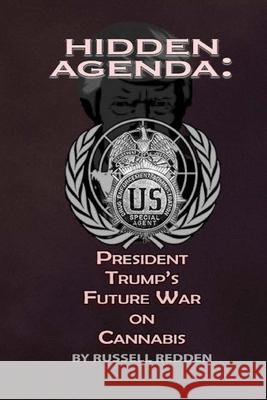 Hidden Agenda: President Trump's Future War On Cannabis Russell Redden 9781716592706 Lulu.com - książka