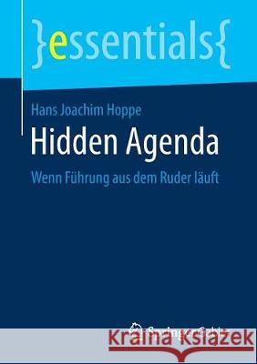 Hidden Agenda: Wenn Führung Aus Dem Ruder Läuft Hoppe, Hans Joachim 9783658224516 Springer Gabler - książka