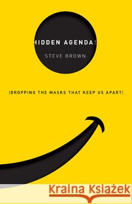 Hidden Agendas: Dropping the Masks That Keep Us Apart Brown, Steve 9781942572657 New Growth Press - książka