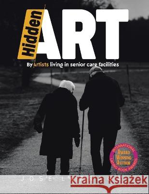 Hidden Art Jose Larraga 9781664284425 WestBow Press - książka