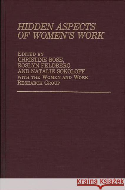 Hidden Aspects of Women's Work Christine Bose Roslyn Feldberg Natalie Sokoloff 9780275924157 Praeger Publishers - książka