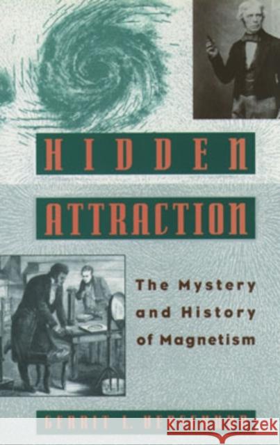 Hidden Attraction: The Mystery and History of Magnetism Verschuur, Gerrit L. 9780195106558 Oxford University Press - książka