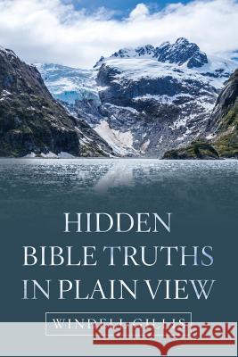 Hidden Bible Truths in Plain View Windell Gillis 9781973650348 WestBow Press - książka