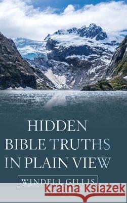 Hidden Bible Truths in Plain View Windell Gillis 9781973650355 WestBow Press - książka