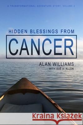 Hidden Blessings from Cancer Sue A. Allen Inda Williams Alan Williams 9781533697103 Createspace Independent Publishing Platform - książka