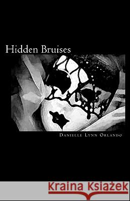 Hidden Bruises Danielle Lynn Orlando 9781451581867 Createspace - książka