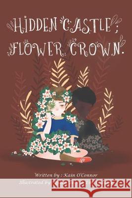 Hidden Castle; Flower Crown Kain O'Connor, Qiara Teor, Ein V'Staire 9781796057461 Xlibris Us - książka