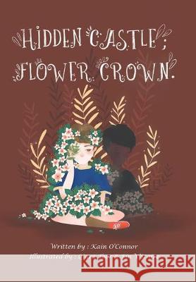 Hidden Castle; Flower Crown Kain O'Connor, Qiara Teor, Ein V'Staire 9781796057478 Xlibris Us - książka